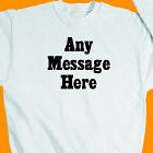 Standard Message Custom Sweatshirt